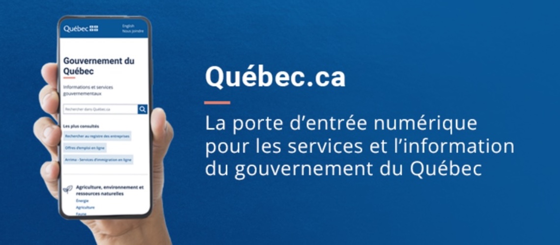 Québec.ca, la porte d’entrée numérique pour les services et l’information du gouvernement du Québec.